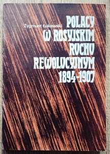 Zygmunt Łukawski • Polacy w rosyjskim ruchu rewolucyjnym 1894-1907