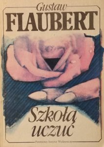 Gustaw Flaubert • Szkoła uczuć