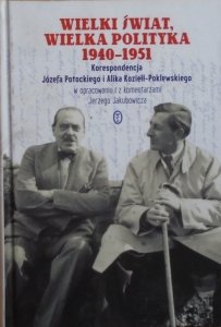 Wielki świat, wielka polityka 1940-1951 • Korespondencja Józefa Potockiego i Alika Koziełł-Poklewskiego