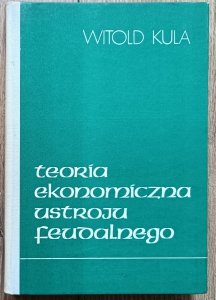 Witold Kula • Teoria ekonomiczna ustroju feudalnego