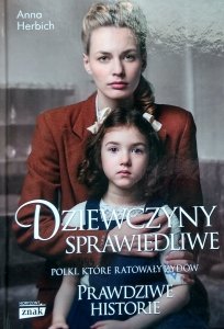 Anna Herbich-Zychowicz • Dziewczyny sprawiedliwe. Polki, które ratowały Żydów