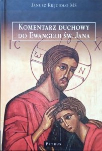 Janusz Kręcidło MS • Komentarz duchowy do Ewangelii św. Jana