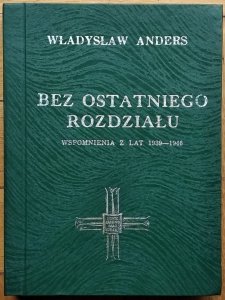 Władysław Anders • Bez ostatniego rozdziału. Wspomnienia z lat 1939-1946
