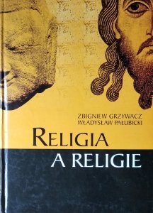 Zbigniew Grzywacz • Religia i religie