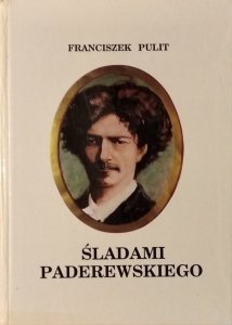 Franciszek Pulit • Śladami Paderewskiego