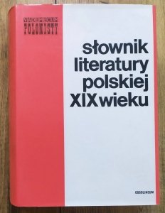 red. Janusz Sławiński • Słownik literatury polskiej XIX wieku [Vademecum Polonisty]