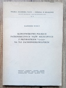 Kazimierz Rymut • Słowotwórstwo polskich patronimicznych nazw miejscowych z przyrostkiem *-(ov)itjo- na tle zachodniosłowiańskim