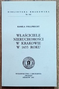 Kamila Follprecht • Właściciele nieruchomości w Krakowie w 1655 roku