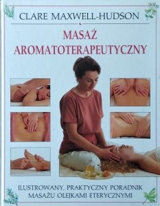 Clare Maxwell Hudson • Masaż aromaterapeutyczny