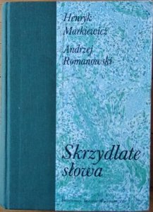 Henryk Markiewicz, Andrzej Romanowski • Skrzydlate słowa 