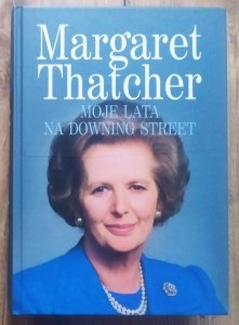 Margaret Thatcher • Moje lata na Downing Street