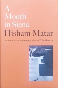 Hisham Matar • A Month in Siena