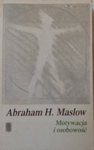 Abraham H. Maslow • Motywacja i osobowość