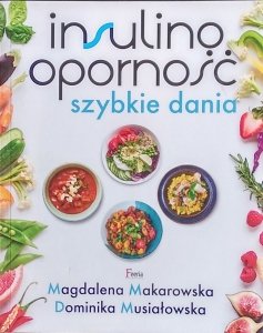 Magdalena Makarowska • Insulinoodporność. Szybkie dania