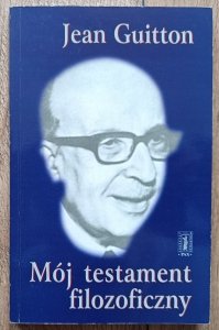 Jean Guitton • Mój testament filozoficzny