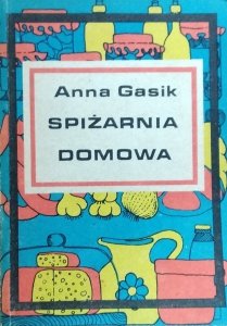 Anna Gasik • Spiżarnia domowa