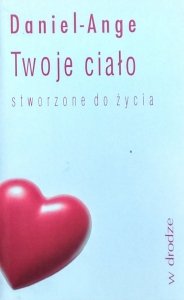 Daniel Ange • Twoje ciało stworzone do miłości