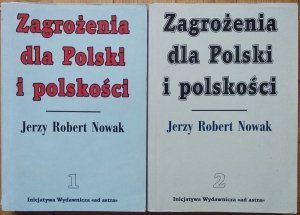 Jerzy Robert Nowak • Zagrożenia dla Polski i polskości [komplet]