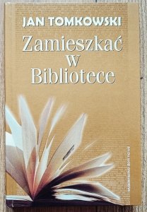 Jan Tomkowski • Zamieszkać w Bibliotece