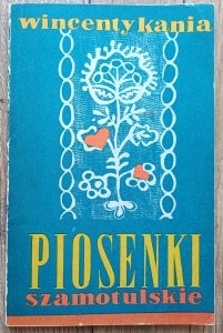 Wincenty Kania • Piosenki szamotulskie