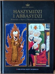 Haszymidzi i Abbasydzi. Biografie, fakty, drzewa genealogiczne [Dynastie świata]