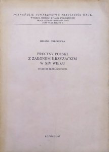 Helena Chłopocka • Procesy Polski z Zakonem Krzyżackim w XIV wieku. Studium źródłoznawcze