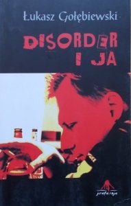 Łukasz Gołębiewski • Disorder i ja