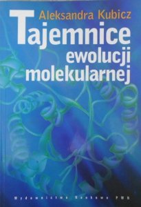 Aleksandra Kubicz • Tajemnice ewolucji molekularnej