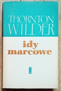 Thornton Wilder • Idy marcowe