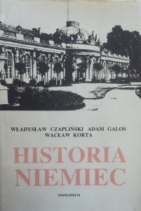 Władysław Czapliński, Adam Galos, Wacław Korta • Historia Niemiec