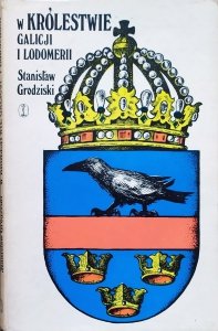 Stanisław Grodziski • W Królestwie Galicji i Lodomerii