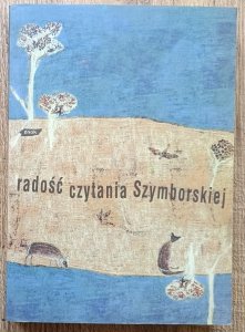 Radość czytania Szymborskiej: wybór tekstów krytycznych