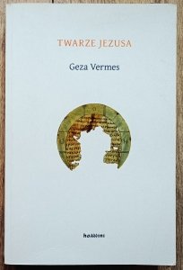 Geza Vermes • Twarze Jezusa