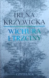 Irena Krzywicka • Wichura i trzciny 