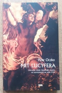 Piotr Oczko • Mit Lucyfera. Literackie dzieje Upadłego Anioła od starożytności po wiek XVII