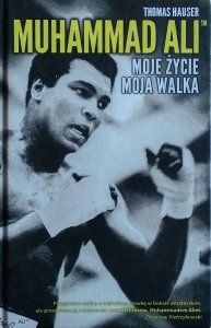 Thomas Hauser • Muhammad Ali. Moje życie, moja walka