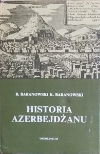 Krzysztof Baranowski, Bohdan Baranowski • Historia Azerbejdżanu 