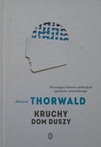 Jurgen Thorwald • Kruchy dom duszy