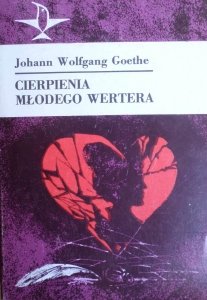 Johann Wolfgang Goethe • Cierpienia młodego Wertera