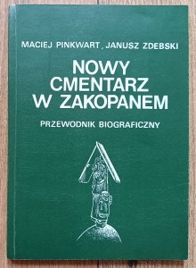 Nowy Cmentarz w Zakopanem: przewodnik biograficzny