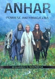 Małgorzata Nawrocka • Anhar. Powieść antymagiczna