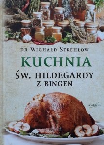 Dr Wighard Strehlow • Kuchnia św. Hildegardy z Bingen