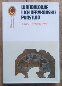 Jerzy Strzelczyk • Wandalowie i ich afrykańskie państwo