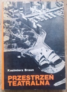 Kazimierz Braun • Przestrzeń teatralna