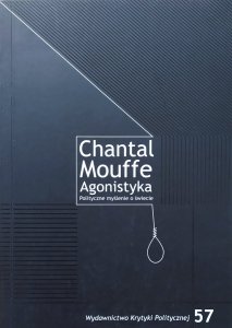 Chantal Mouffe • Agonistyka. Polityczne myślenie o świecie