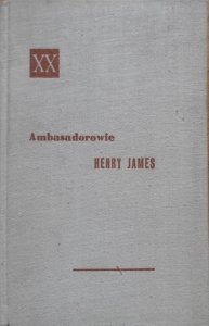 Henry James • Ambasadorowie [Powieści XX wieku]