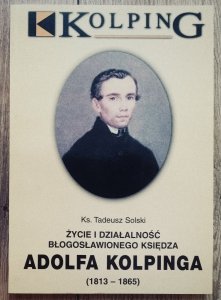 Życie i działalność błogosławionego księdza Adolfa Kolpinga (1813-1865)