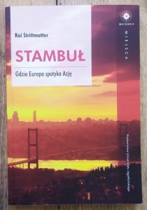 Kai Strittmatter • Stambuł. Gdzie Europa spotyka Azję