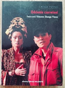 Alicja Helman • Odcienie czerwieni. Twórczość filmowa Zhanga Yimou