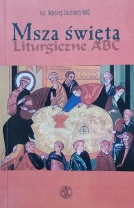 Maciej Zachara • Msza święta. Liturgiczne ABC
